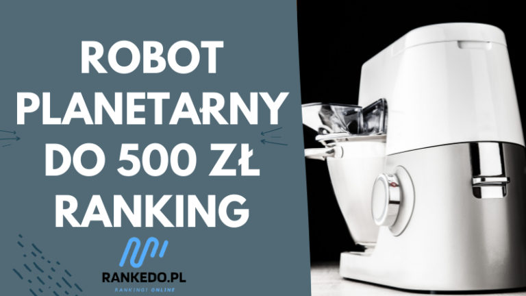 Robot planetarny do 500 zł ranking